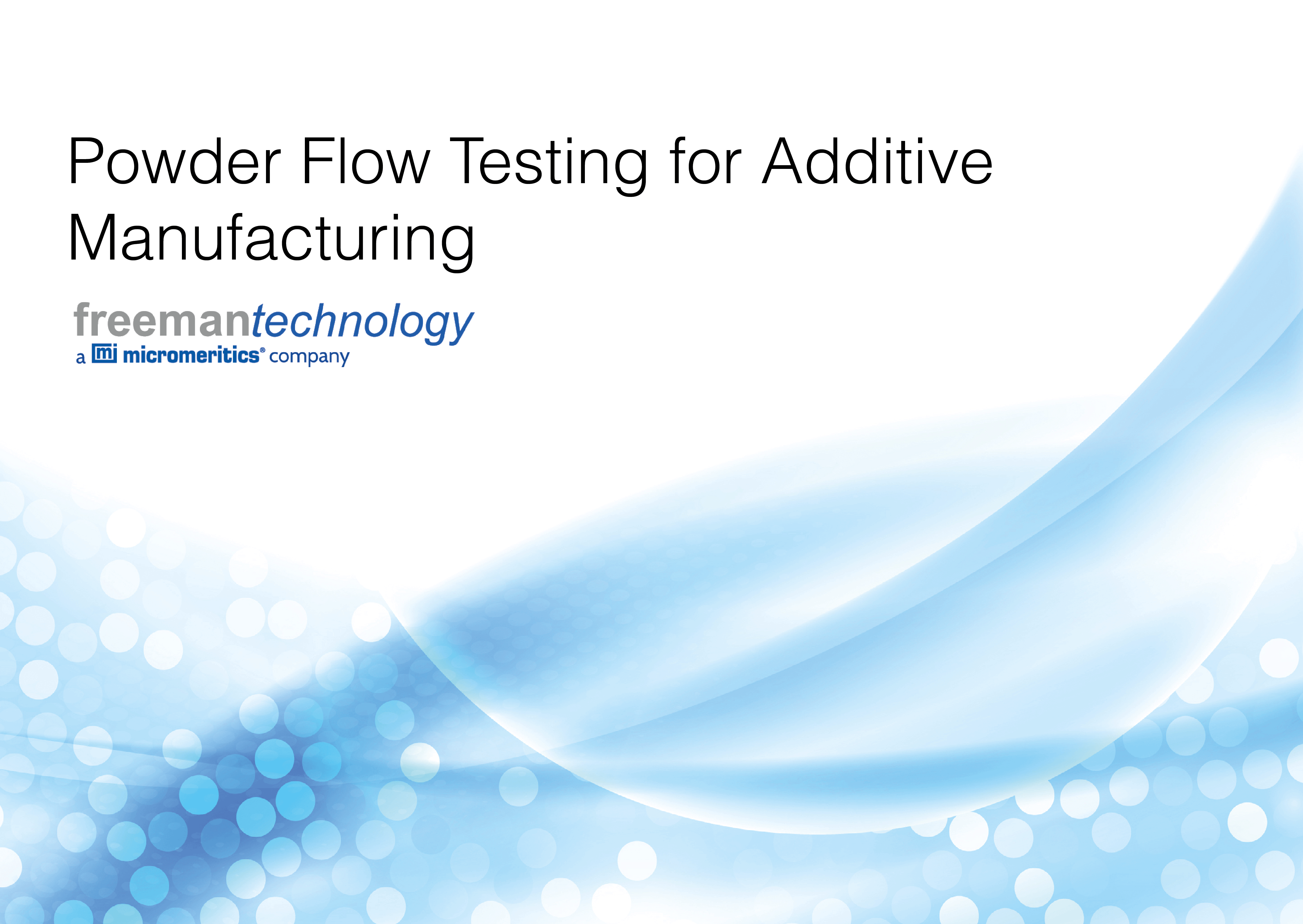 New eBook from Freeman Technology addresses the critical issue of powder flow testing for additive manufacturing