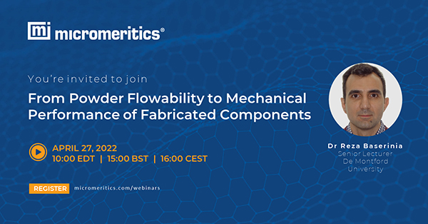 From powder flowability to mechanical performance of fabricated components