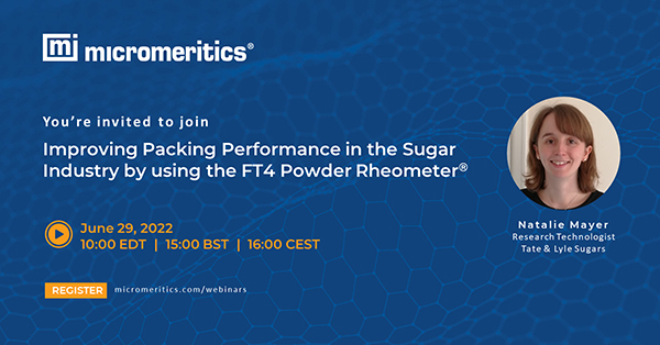Join us for Improving Packing Performance in the Sugar Industry by using the FT4 Powder Rheometer